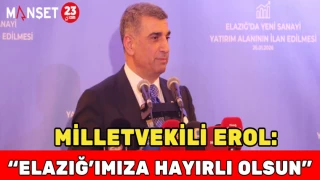 Milletvekili Erol: “Elazığ’ımıza Hayırlı Olsun”