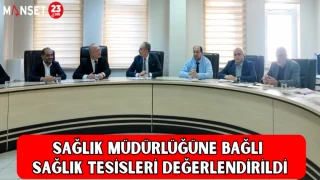 Sağlık Müdürlüğüne Bağlı Sağlık Tesisleri Değerlendirildi