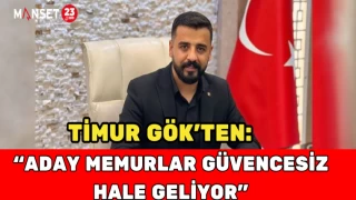 Timur Gök’ten: Aday Memurlar Güvencesiz Hale Geliyor