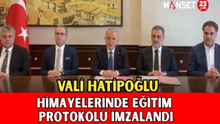 Vali Hatipoğlu Himayelerinde Eğitim Protokolü İmzalandı