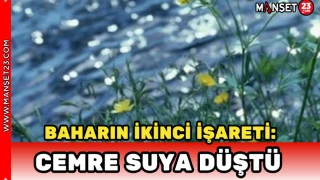 BAHARIN İKİNCİ İŞARETİ: CEMRE SUYA DÜŞTÜ