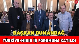Başkan Dumandağ Türkiye–Mısır İş Forumuna Katıldı