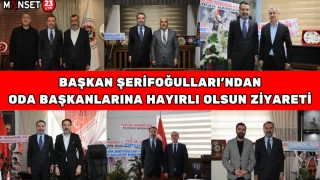Başkan Şerifoğulları’ndan Oda Başkanlarına Hayırlı Olsun Ziyareti