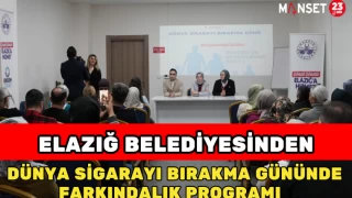Elazığ Belediyesinden Dünya Sigarayı Bırakma Gününde Farkındalık Programı