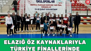 ELAZIĞ ÖZ KAYNAKLARIYLA TÜRKİYE FİNALLERİNDE