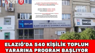 Elazığ’da 540 Kişilik Toplum Yararına Program Başlıyor