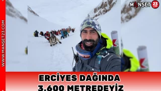 ERCİYES DAĞINDA 3.600 METREDEYİZ