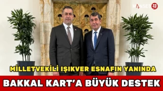 Milletvekili Işıkver Esnafın Yanında: Bakkal Kart’a Büyük Destek