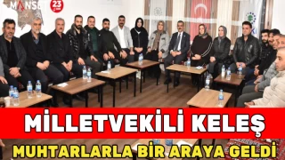 Milletvekili Keleş Muhtarlarla Bir Araya Geldi