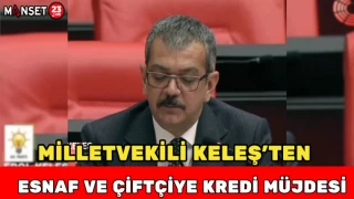Milletvekili Keleş’ten Esnaf ve Çiftçiye Kredi Müjdesi