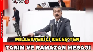 Milletvekili Keleş’ten Tarım ve Ramazan Mesajı