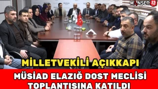 MV. Açıkkapı, MÜSİAD Elazığ Dost Meclisi Toplantısına Katıldı