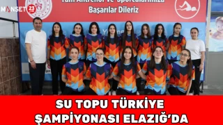 SU TOPU TÜRKİYE ŞAMPİYONASI ELAZIĞ’DA