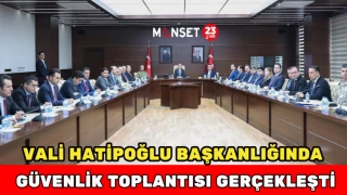 Vali Hatipoğlu Başkanlığında Güvenlik Toplantısı Gerçekleşti