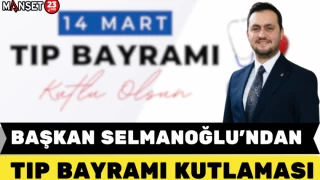 BAŞKAN SELMANOĞLU'NDAN TIP BAYRAMI KUTLAMASI