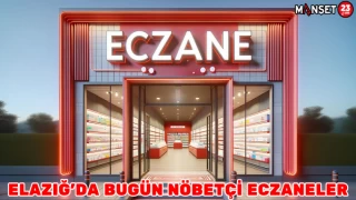 ELAZIĞ'DA BUGÜN NÖBETÇİ ECZANELER