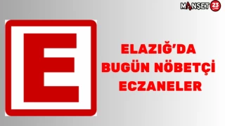 ELAZIĞ'DA BUGÜN NÖBETÇİ ECZANELER