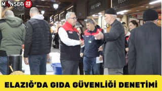 Elazığ’da Gıda Güvenliği Denetimi