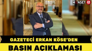 GAZETECİ ERKAN KÖSE'DEN BASIN AÇIKLAMASI
