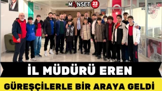 İL MÜDÜRÜ EREN GÜREŞÇİLERLE BİR ARAYA GELDİ