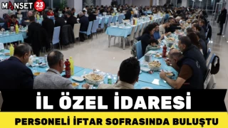 İl Özel İdaresi Personeli İftar Sofrasında Buluştu
