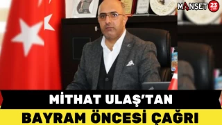 Mithat Ulaş’tan Bayram Öncesi Çağrı