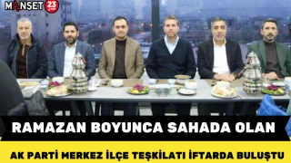 Ramazan Boyunca Sahada Olan AK Parti Merkez İlçe Teşkilatı İftarda Buluştu