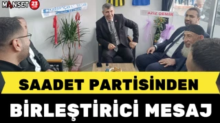 Saadet Partisinden Birleştirici Mesaj