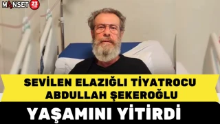 SEVİLEN TİYATROCU ABDULLAH ŞEKEROĞLU YAŞAMINI YİTİRDİ