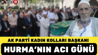 AK PARTİ KADIN KOLLARI BAŞKANI HURMA'NIN ACI GÜNÜ