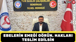Ebelerin Emeği Görün, Hakları Teslim Edilsin