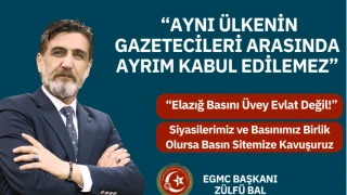 EGMC BAŞKANI BAL: “Elazığ Basını Üvey Evlat Değil!”