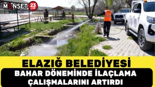 Elazığ Belediyesi Bahar Döneminde İlaçlama Çalışmalarını Artırdı