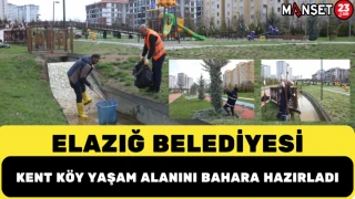 Elazığ Belediyesi Kent Köy Yaşam Alanını Bahara Hazırladı