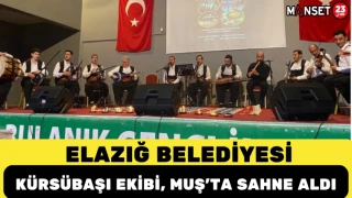 Elazığ Belediyesi Kürsübaşı Ekibi, Muş’ta Sahne Aldı