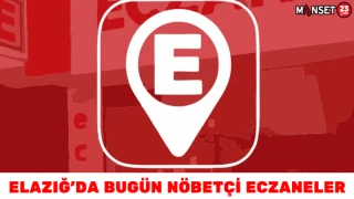 ELAZIĞ'DA BUGÜN NÖBETÇİ ECZANELER