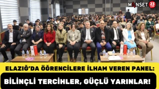 Elazığ’da Öğrencilere İlham Veren Panel: Bilinçli Tercihler, Güçlü Yarınlar!