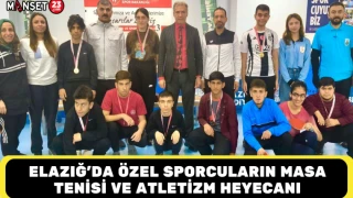 ELAZIĞ’DA ÖZEL SPORCULARIN MASA TENİSİ VE ATLETİZM HEYECANI