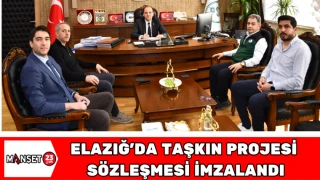 Elazığ’da Taşkın Projesi Sözleşmesi İmzalandı
