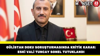 Gülistan Doku Soruşturmasında Kritik Karar: Eski Vali Tuncay Sonel Tutuklandı