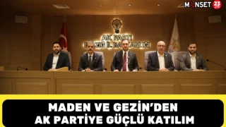 MADEN VE GEZİN’DEN AK PARTİYE GÜÇLÜ KATILIM