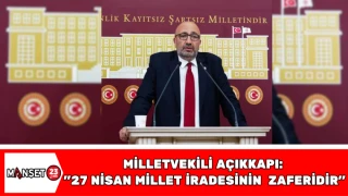 Milletvekili Açıkkapı: "27 Nisan Millet İradesinin Zaferidir"