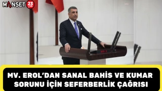 MİLLETVEKİLİ EROL’DAN SANAL BAHİS VE KUMAR SORUNU İÇİN SEFERBERLİK ÇAĞRISI