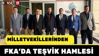 Milletvekillerinden FKA’da Teşvik Hamlesi