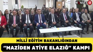 Millî Eğitim Bakanlığından “Maziden Atiye Elazığ” Kampı
