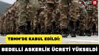 TBMM'de kabul edildi: Bedelli askerlik ücreti yükseldi