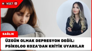 Üzgün Olmak Depresyon Değil: Psikolog Koza’dan Kritik Uyarılar 