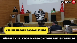 Vali Hatipoğlu Başkanlığı’nda Nisan Ayı İl Koordinasyon Toplantısı Yapıldı