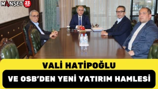 Vali Hatipoğlu ve OSB’den Yeni Yatırım Hamlesi
