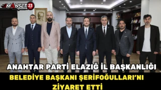 Anahtar Parti Elazığ İl Başkanlığı Belediye Başkanı Şerifoğulları’nı Ziyaret Etti